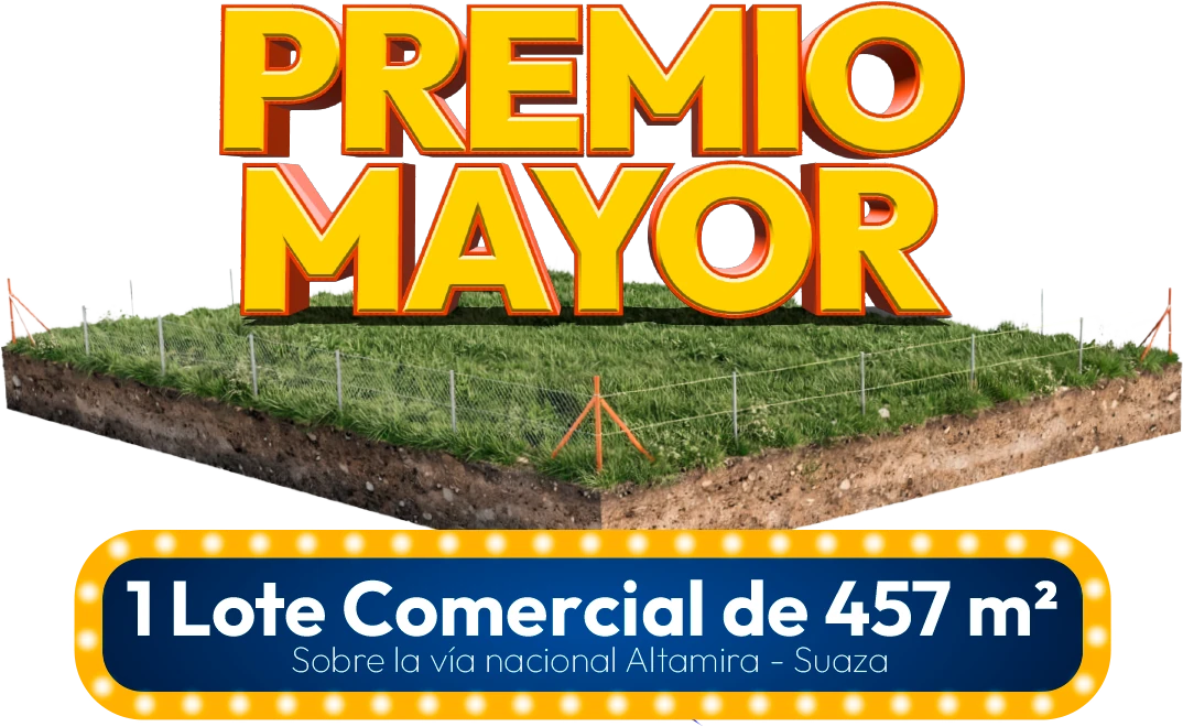 Premio Mayor: 1 lote comercial de 457 m² sobre la vía nacional Altamira - Suaza
